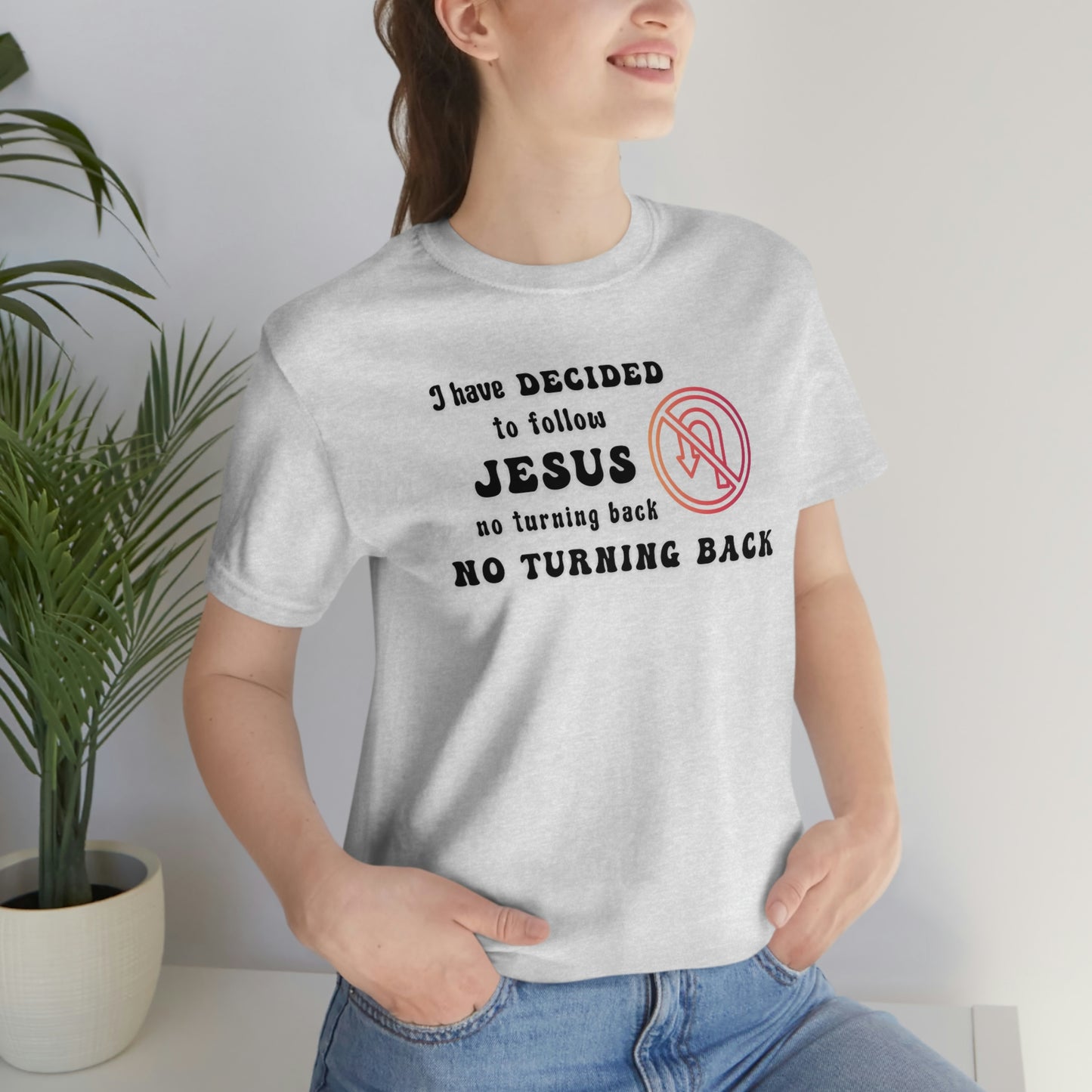 I have decided to follow Jesus, no turning back. Unisex t-shirt
