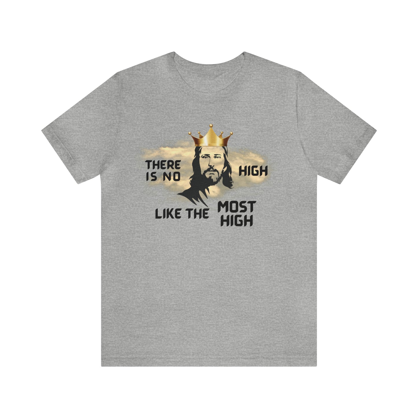 There is no high like the Most High T-shirt