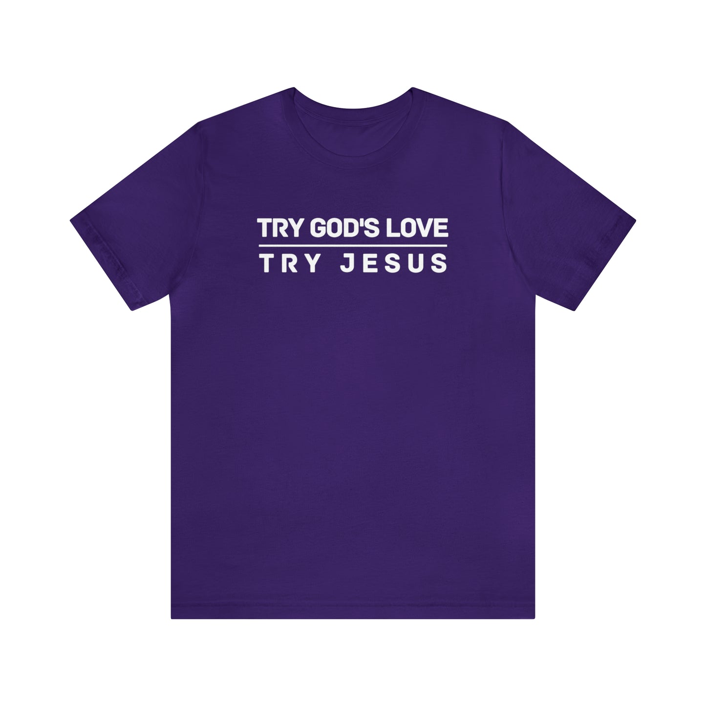 Try God s Love Try Jesus T-shirt