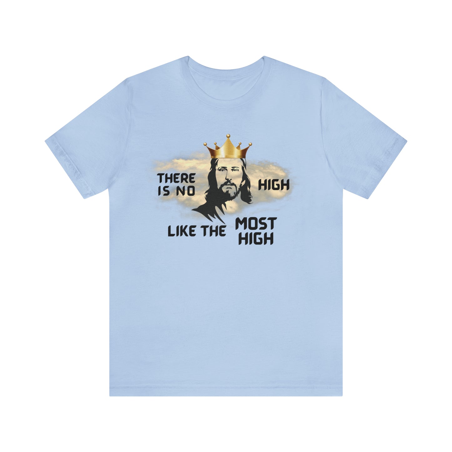 There is no high like the Most High T-shirt