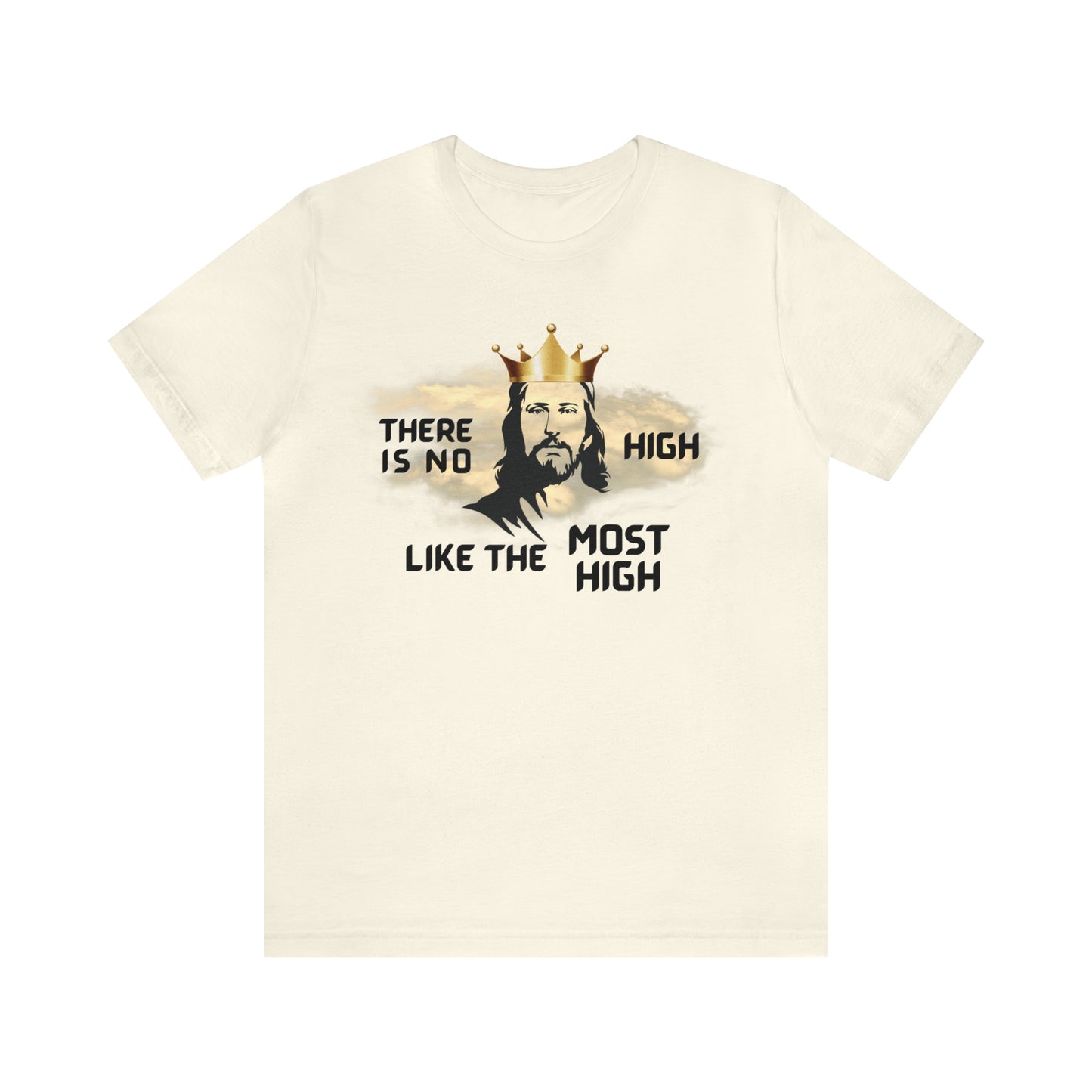 There is no high like the Most High T-shirt