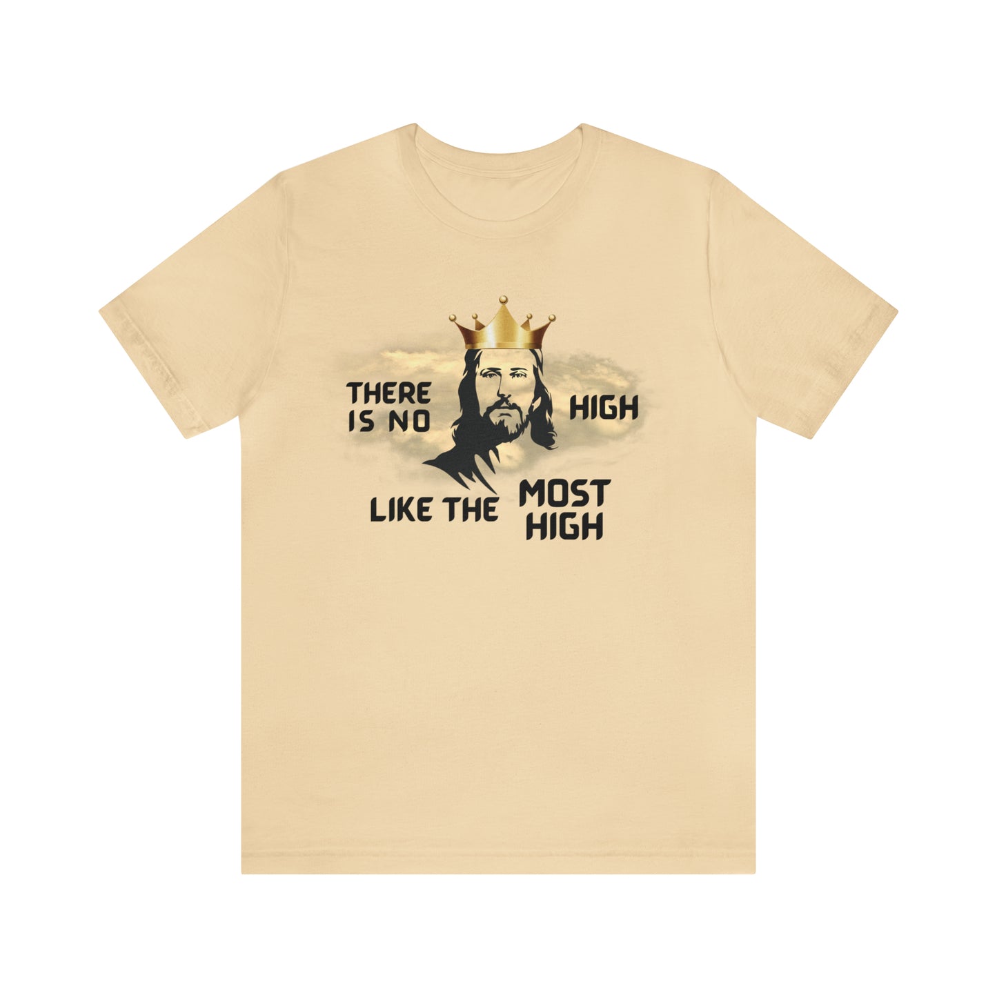 There is no high like the Most High T-shirt