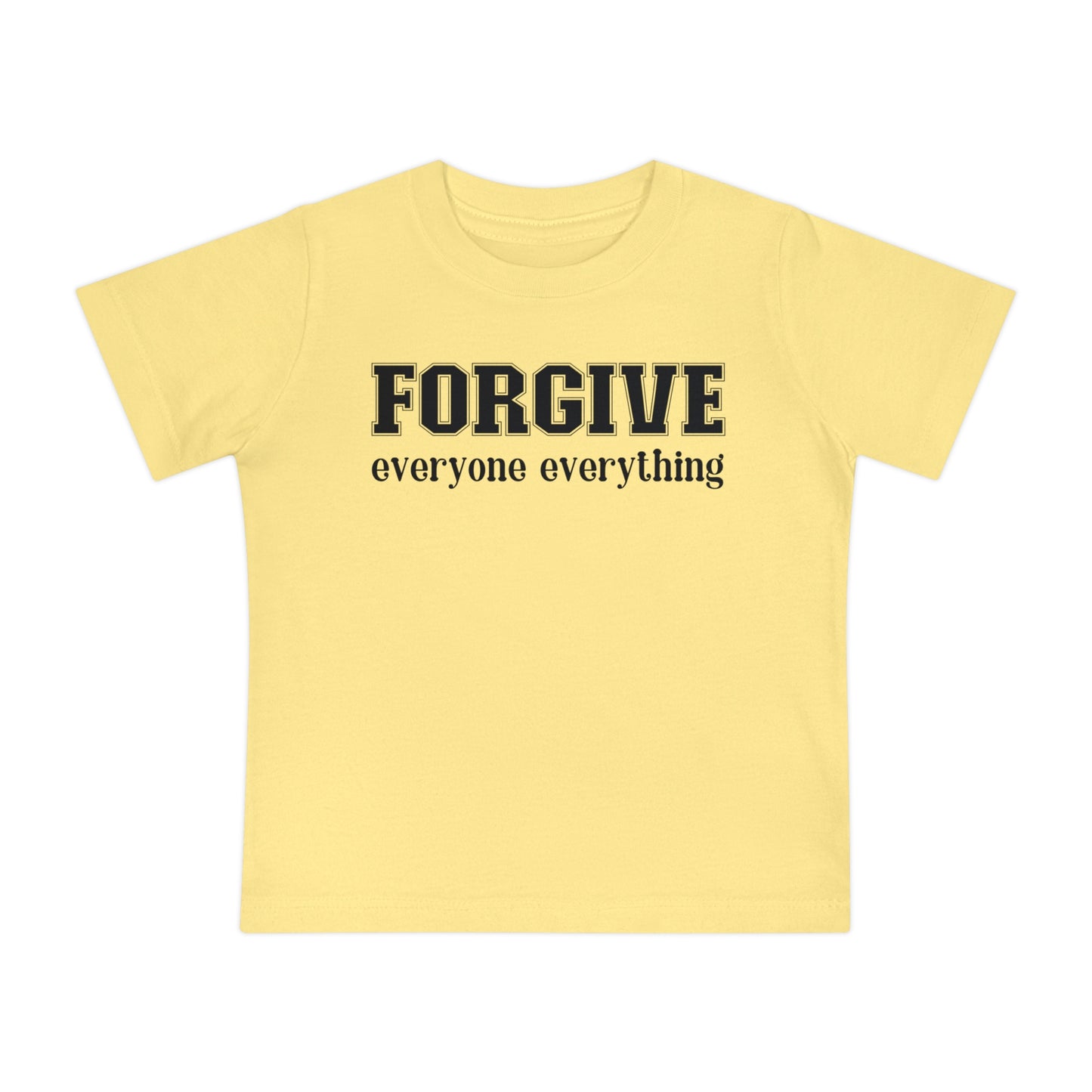 Forgive Everyone Everything Baby T-Shirt