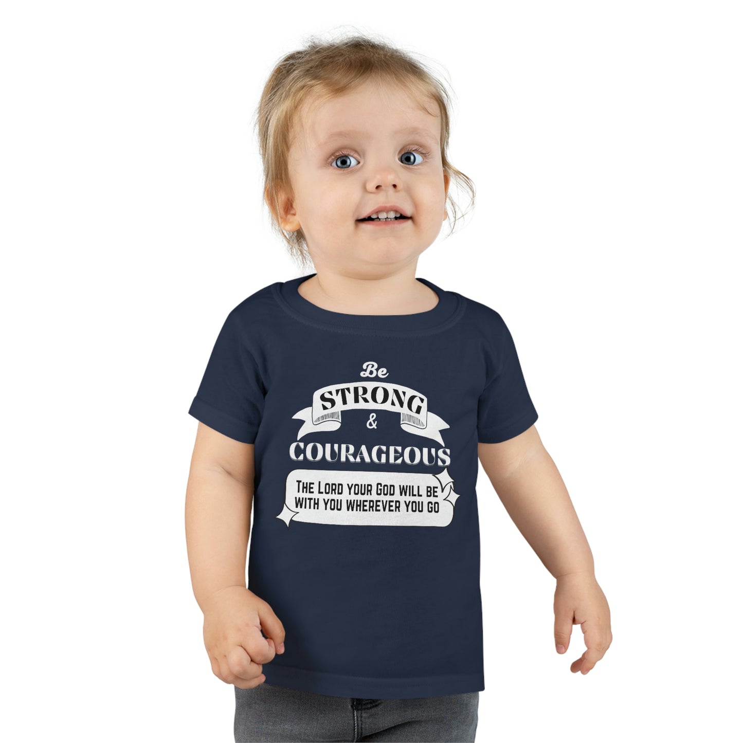 Be Strong And Courageous Toddler T-shirt