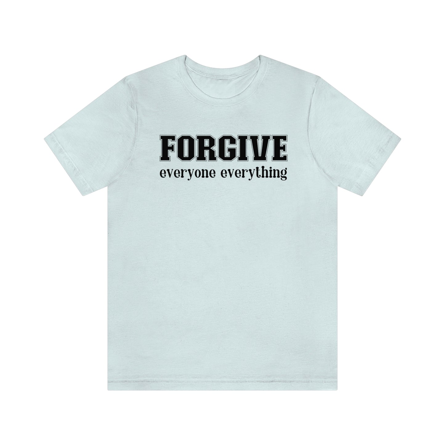 Forgive Everyone Everything black letters Men's t-shirt