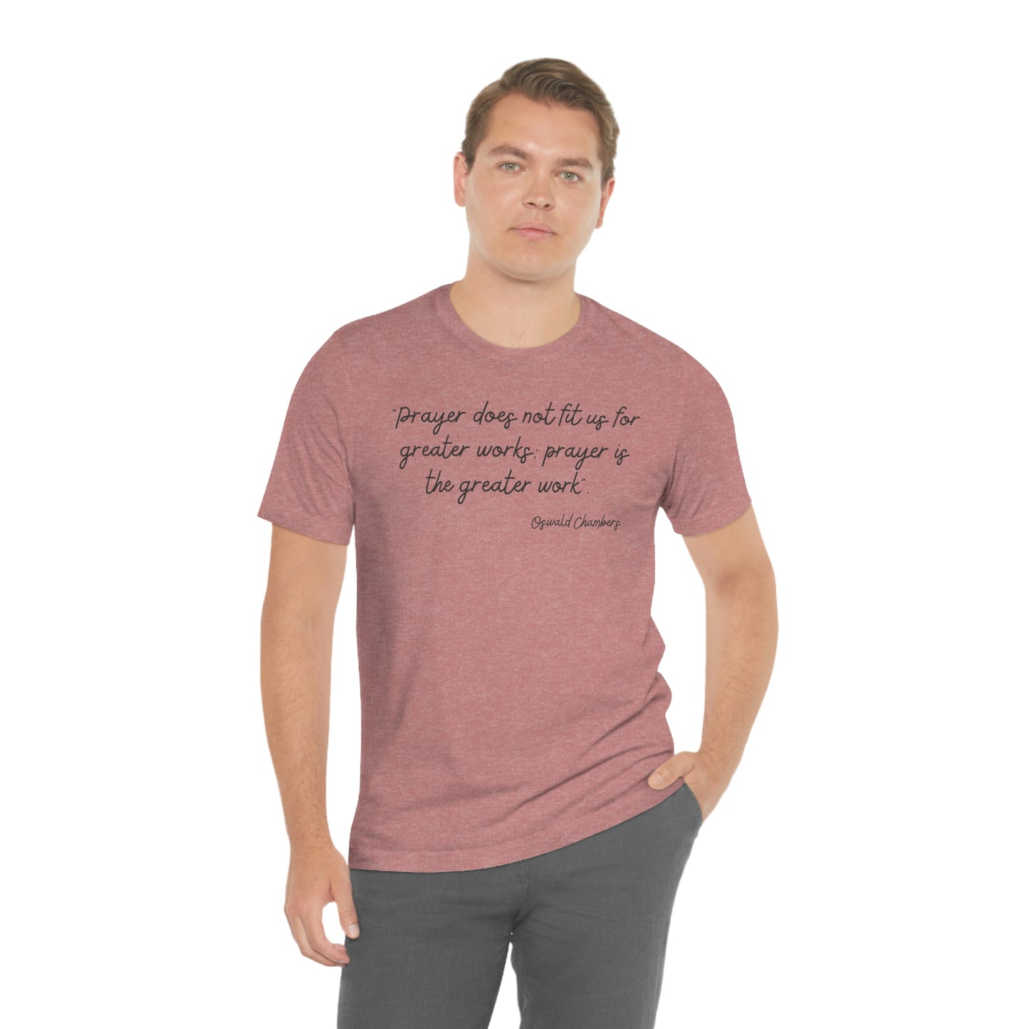 Prayer Is The Greater Work Oswald Chambers quote design 2 - Men's t-Shirt