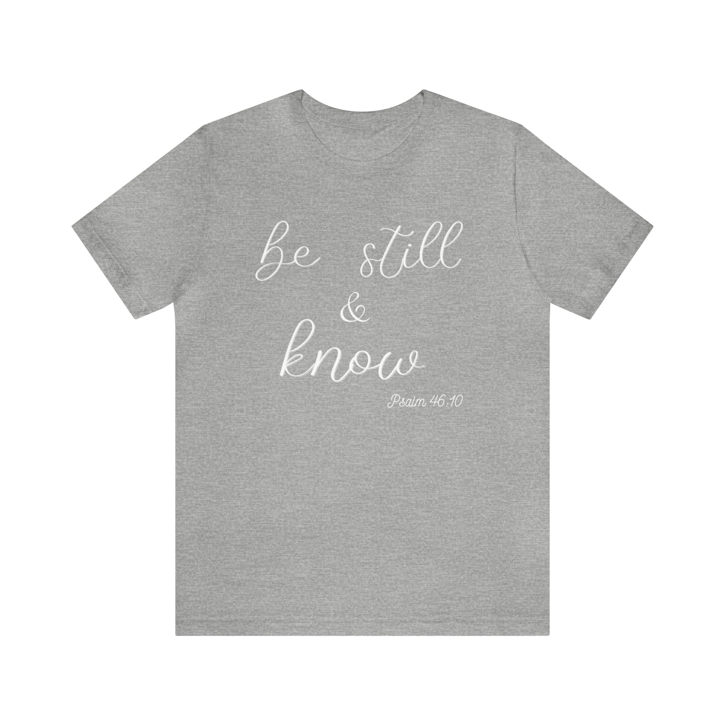 Be Still & Know Unisex T-shirt