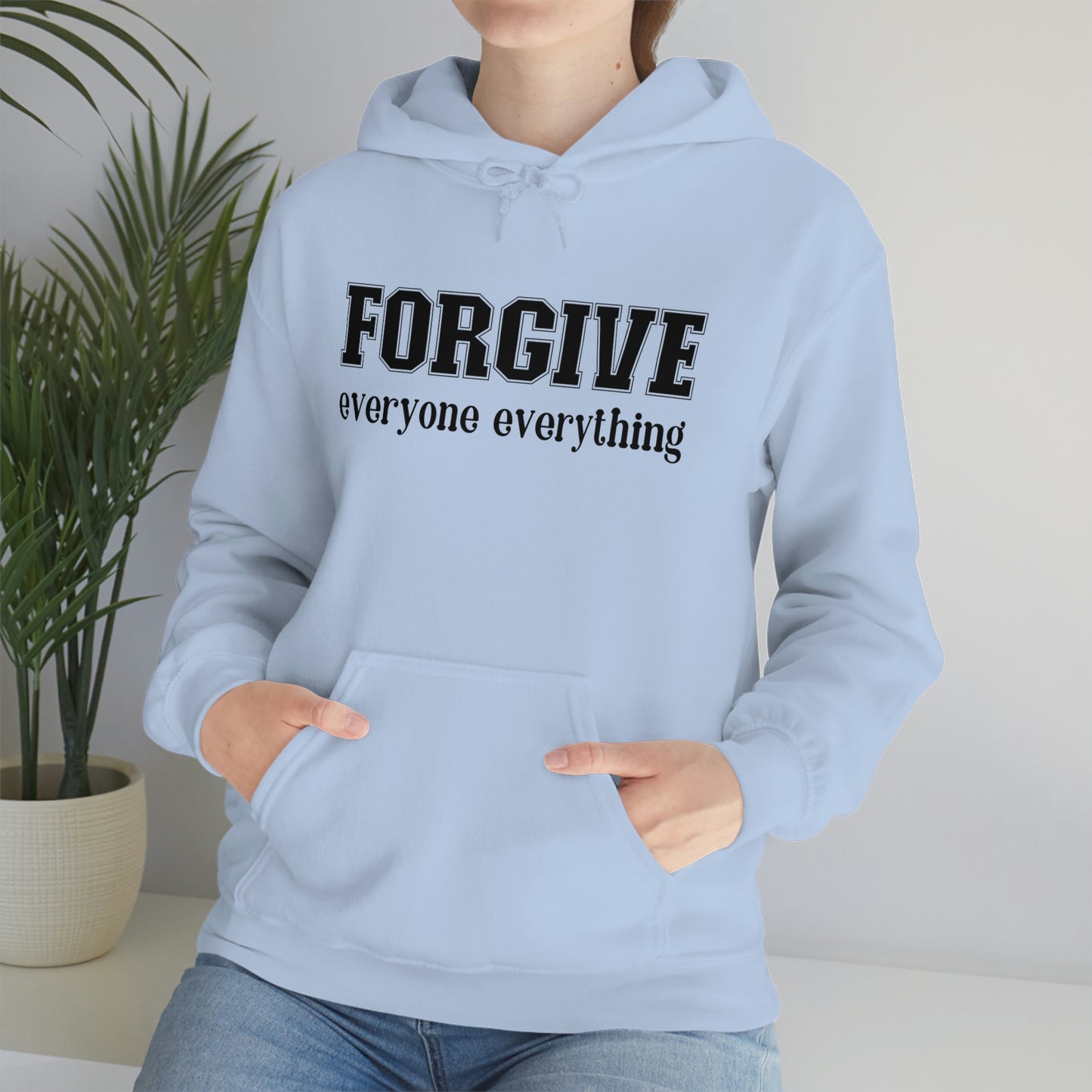 Forgive Everyone Everything Black letters Unisex Hooded Sweatshirt