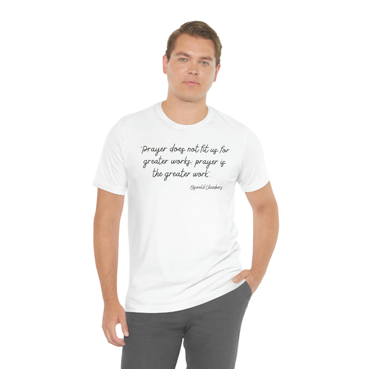 Prayer Is The Greater Work Oswald Chambers quote design 2 - Men's t-Shirt