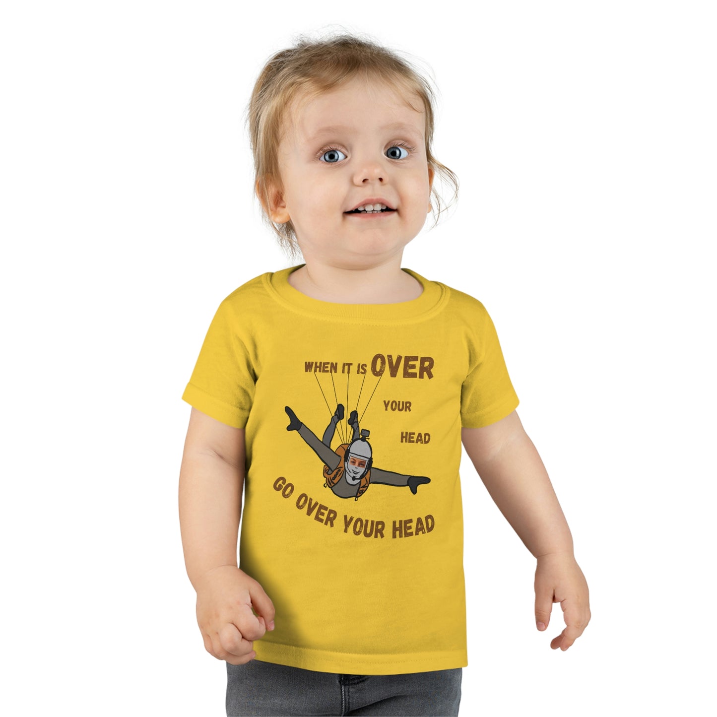 When it is over your head Toddler T-shirt