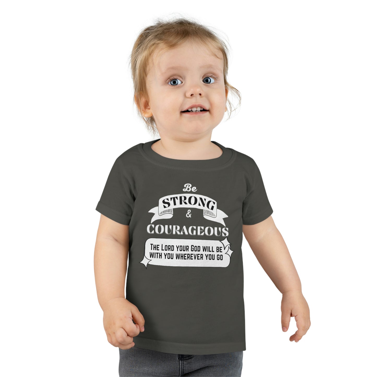 Be Strong And Courageous Toddler T-shirt