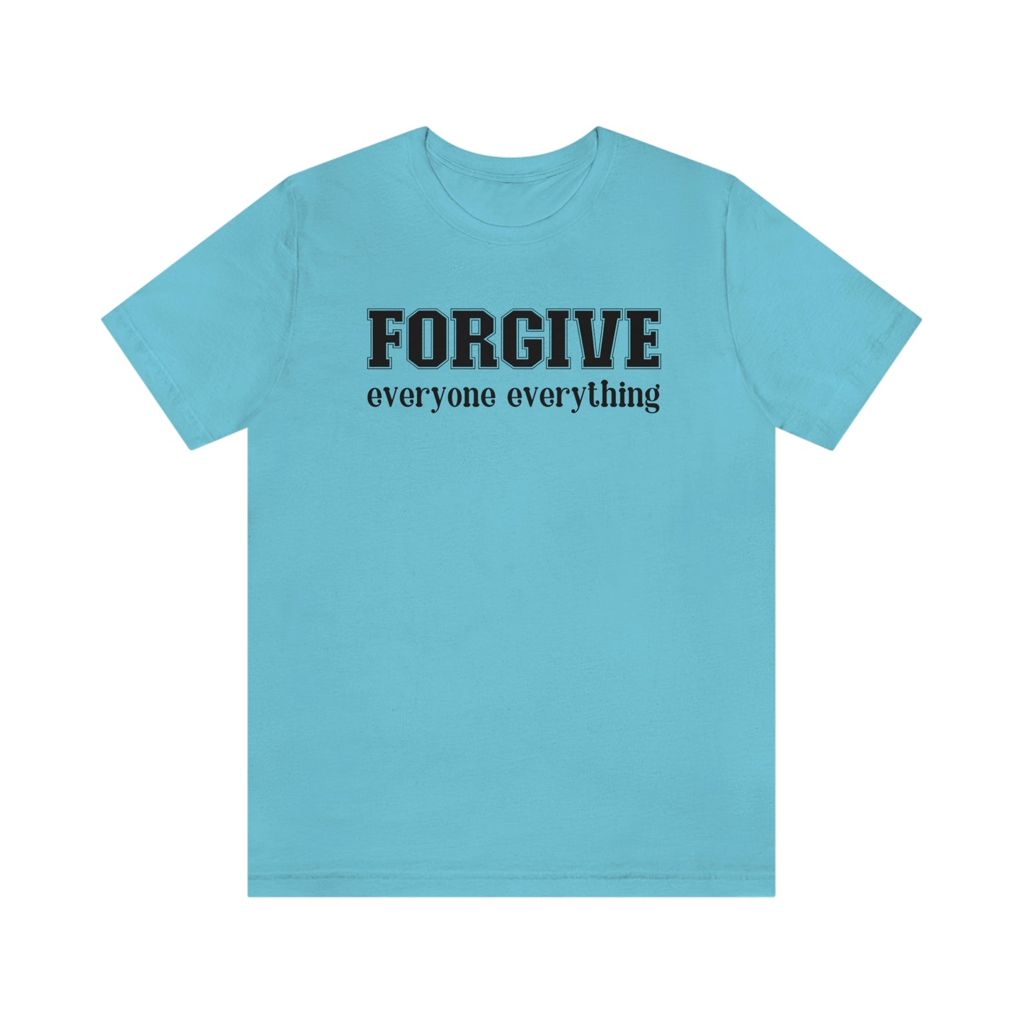 Forgive Everyone Everything black letters Women's t-shirt