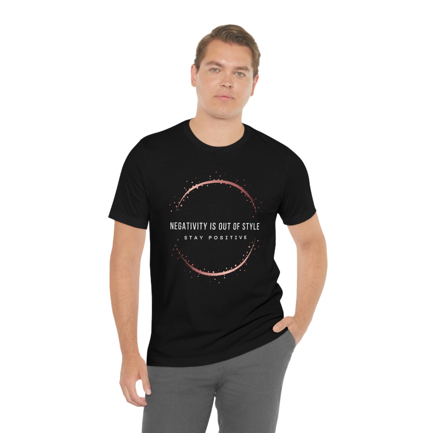 Negativity Is Out Of Style Unisex T-Shirt