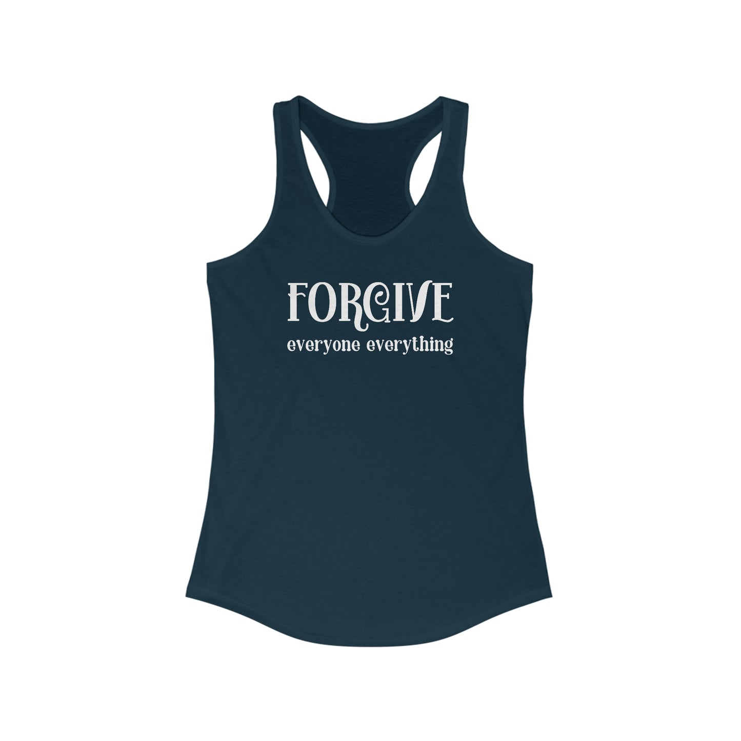 Forgive Everyone Everything Feminine Fancy White Letters Women's Racerback Tank