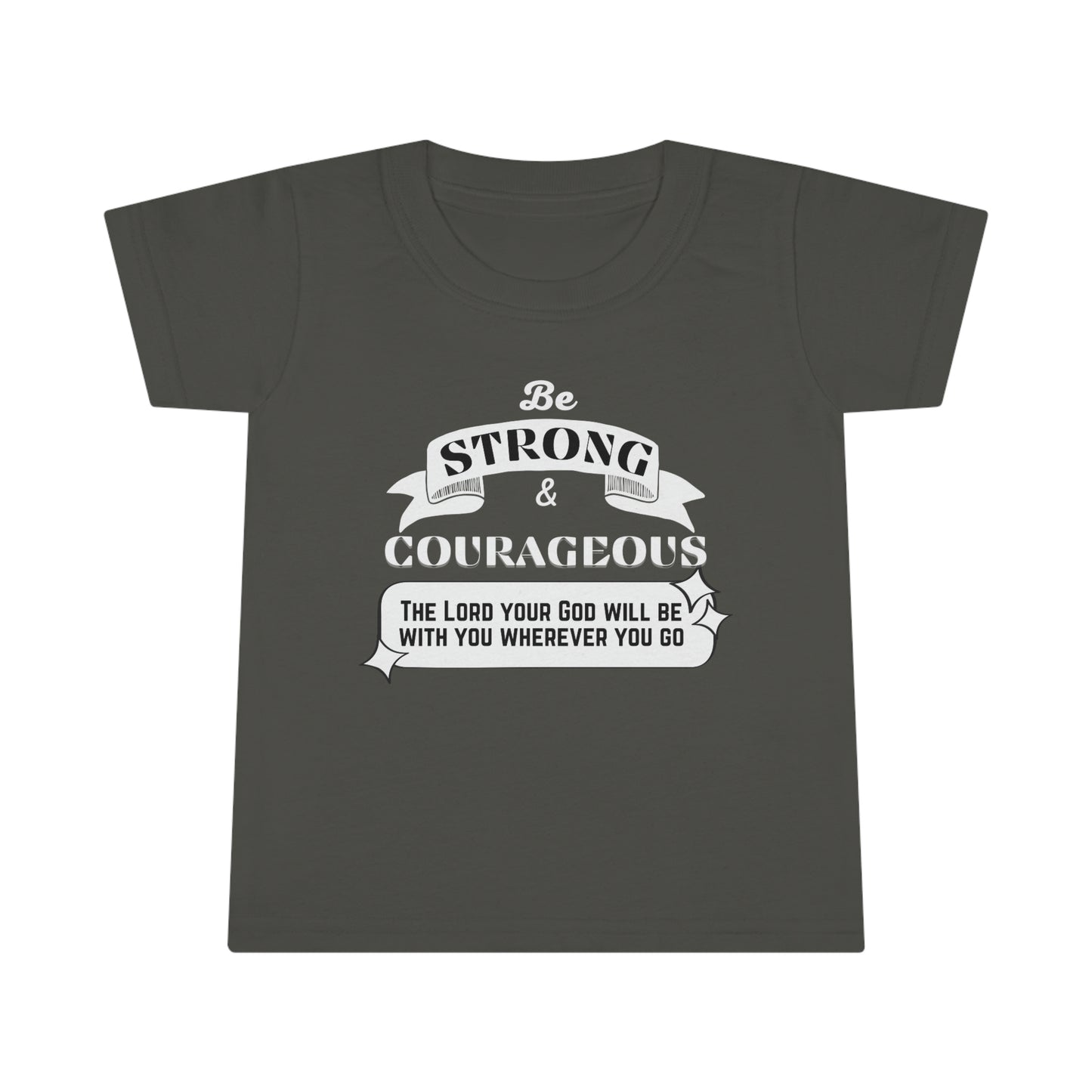 Be Strong And Courageous Toddler T-shirt