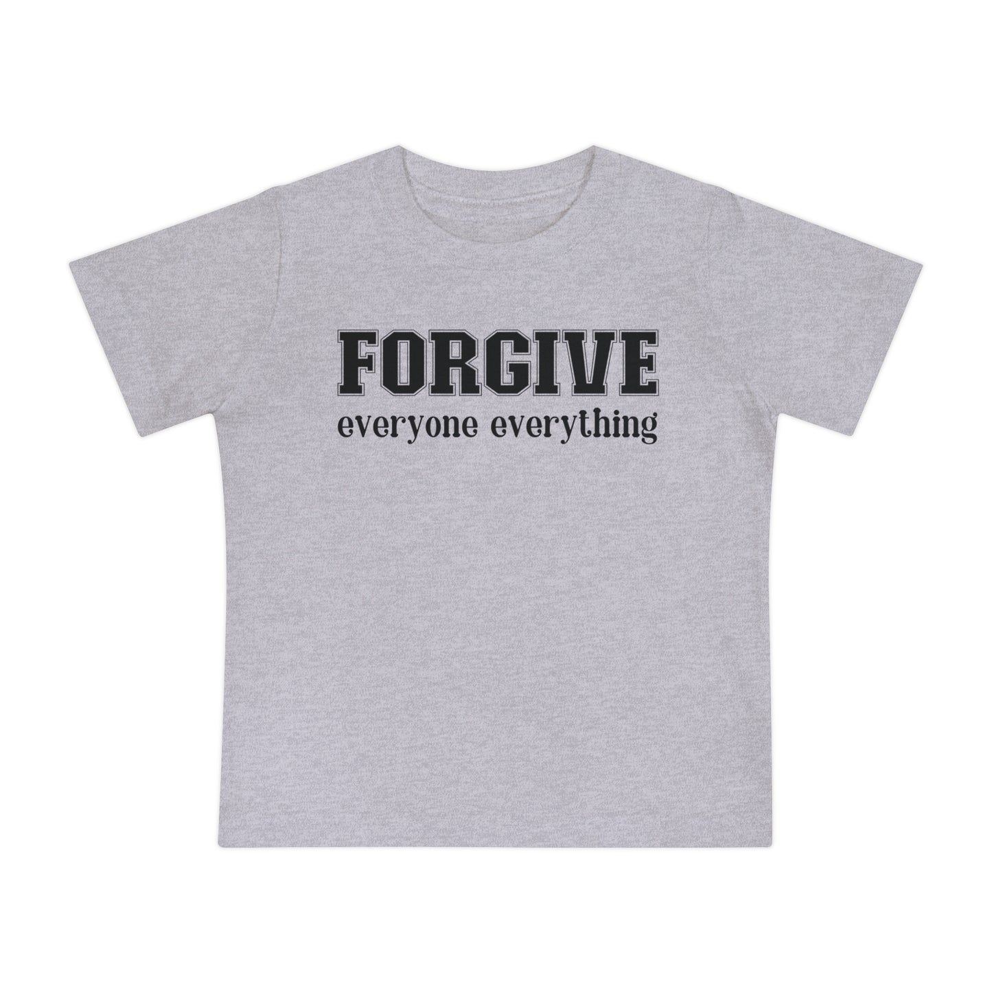 Forgive Everyone Everything Baby T-Shirt