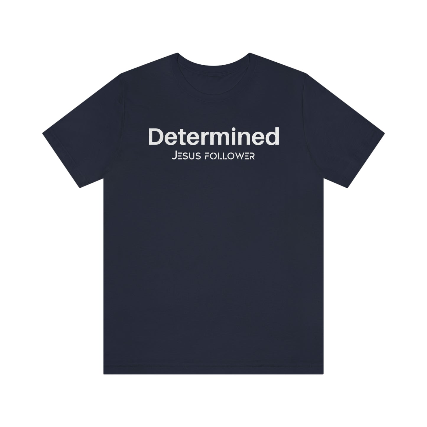 Determined Jesus follower Unisex t-shirt