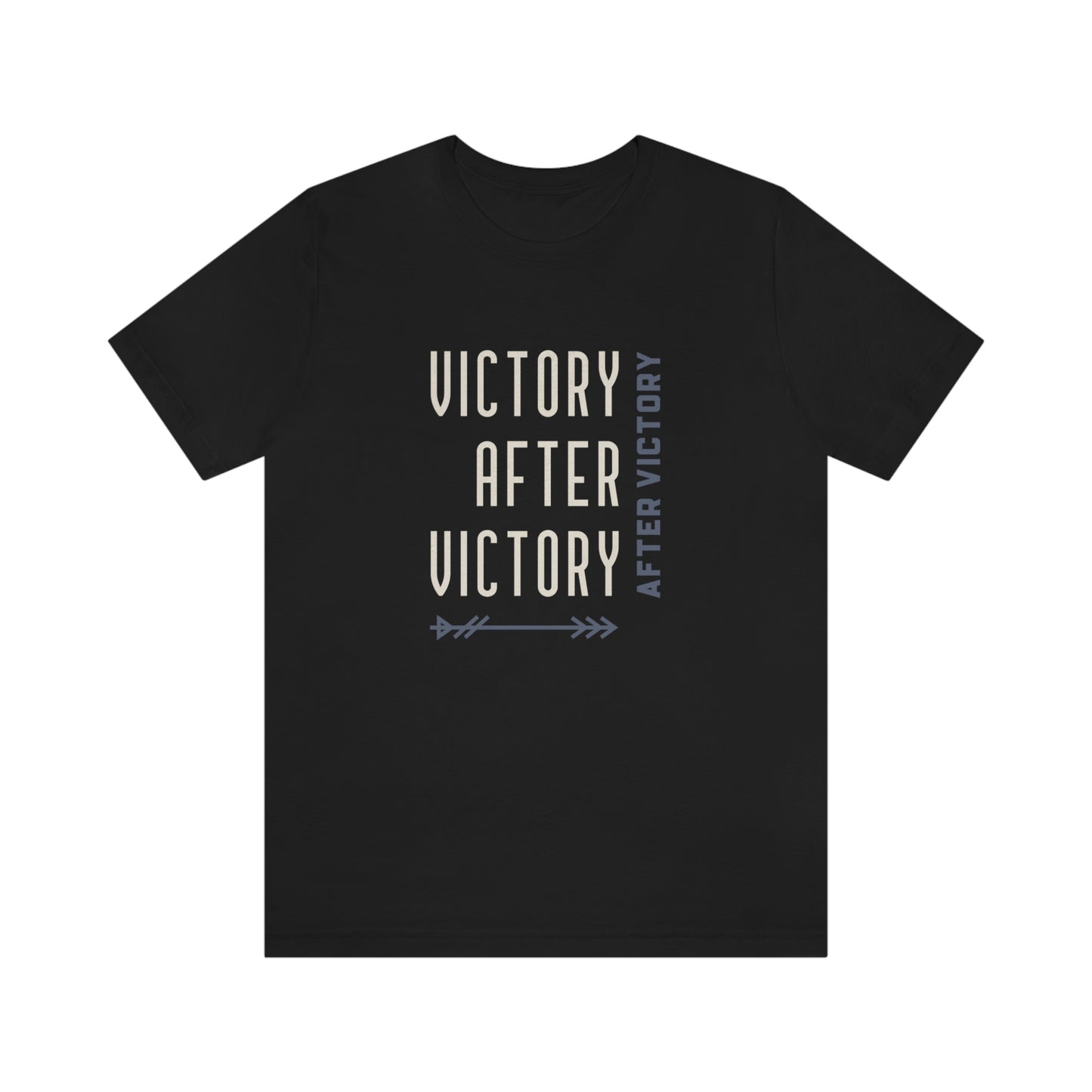 Victory After Victory After Victory Unisex T-Shirt