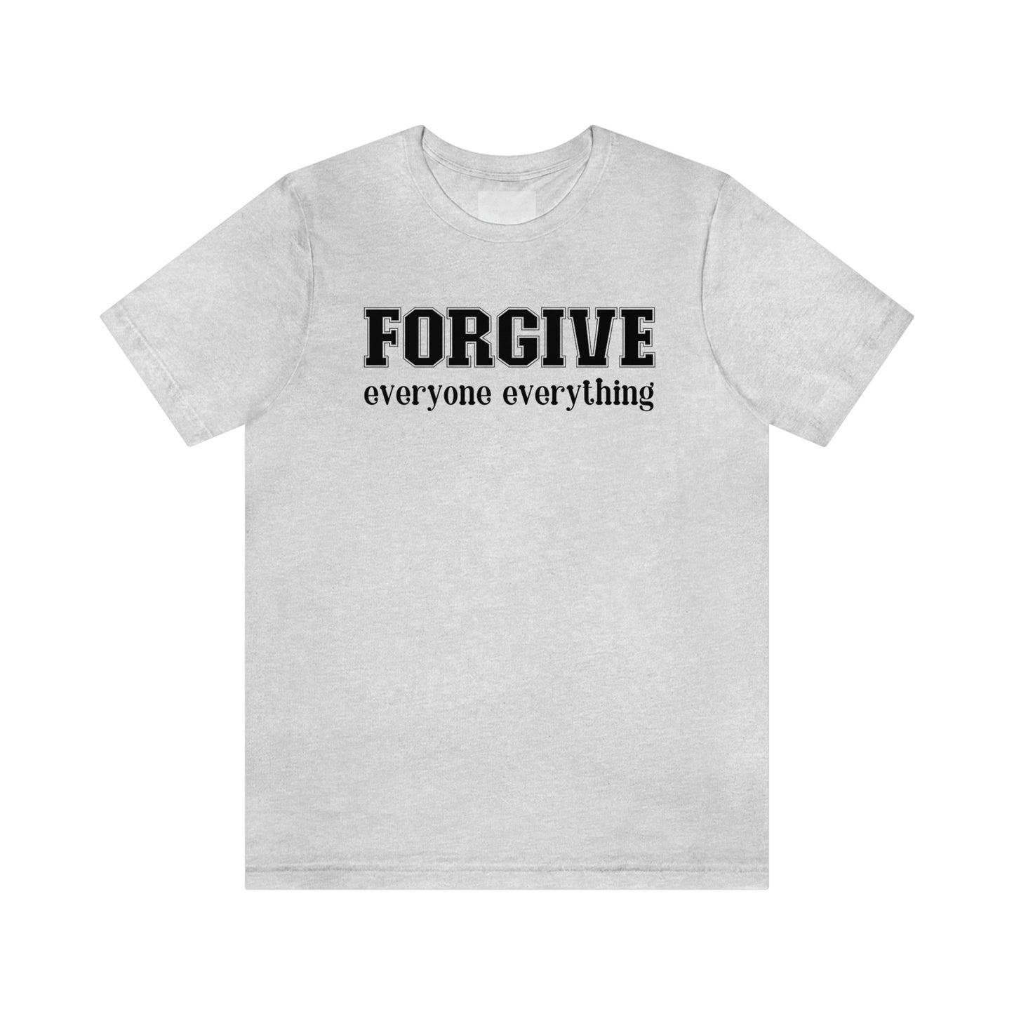 Forgive Everyone Everything black letters Men's t-shirt