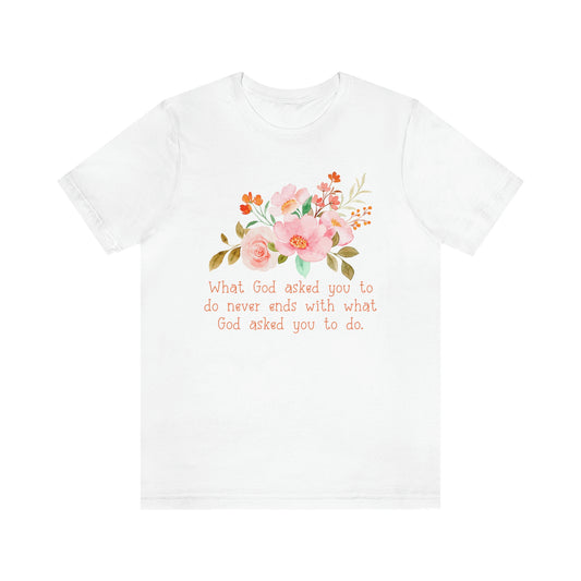 What God asked you to do Women's t-shirt