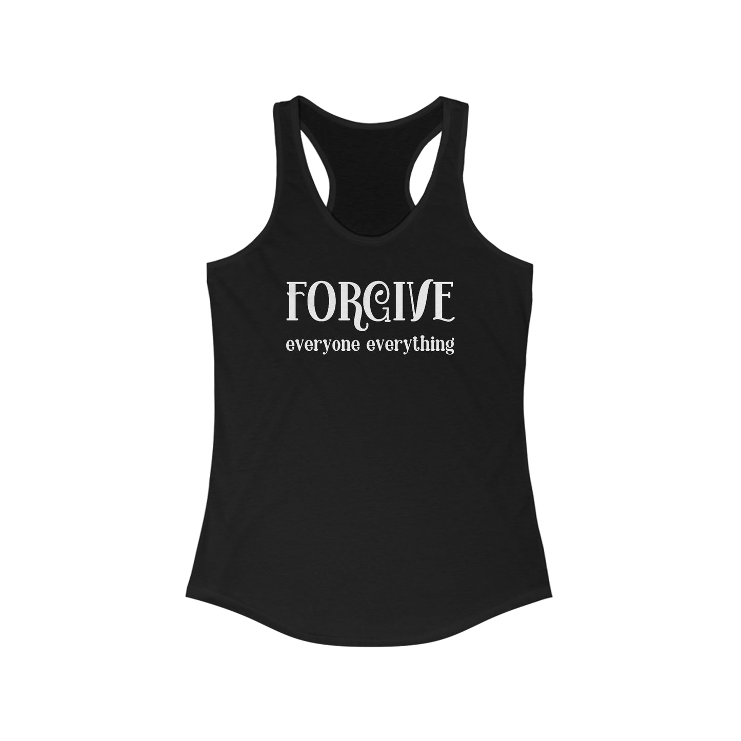 Forgive Everyone Everything feminine fancy white letters Women's Racerback Tank