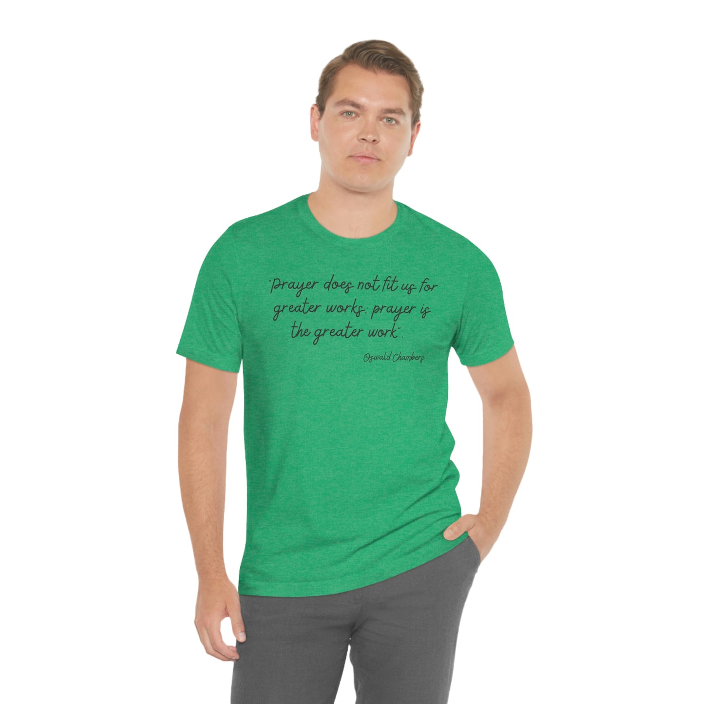 Prayer Is The Greater Work Oswald Chambers quote design 2 - Men's t-Shirt