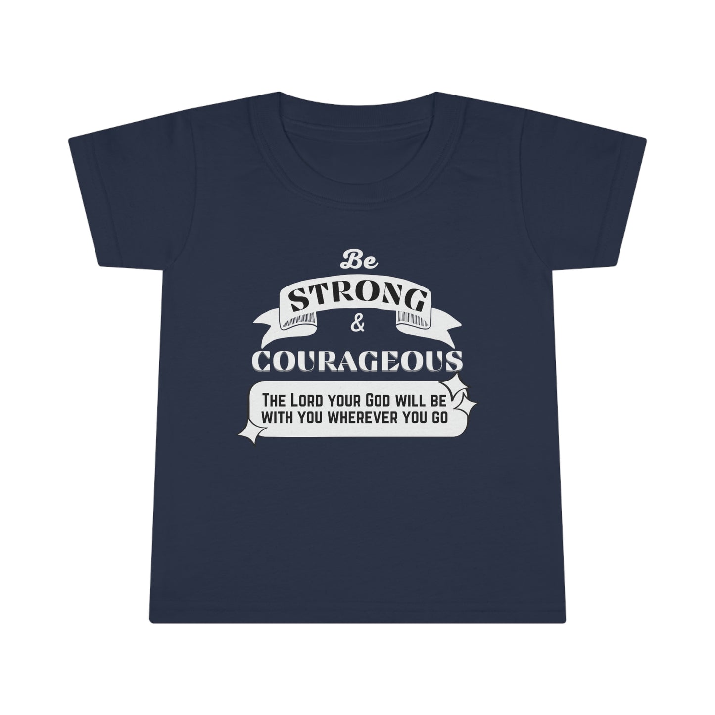 Be Strong And Courageous Toddler T-shirt