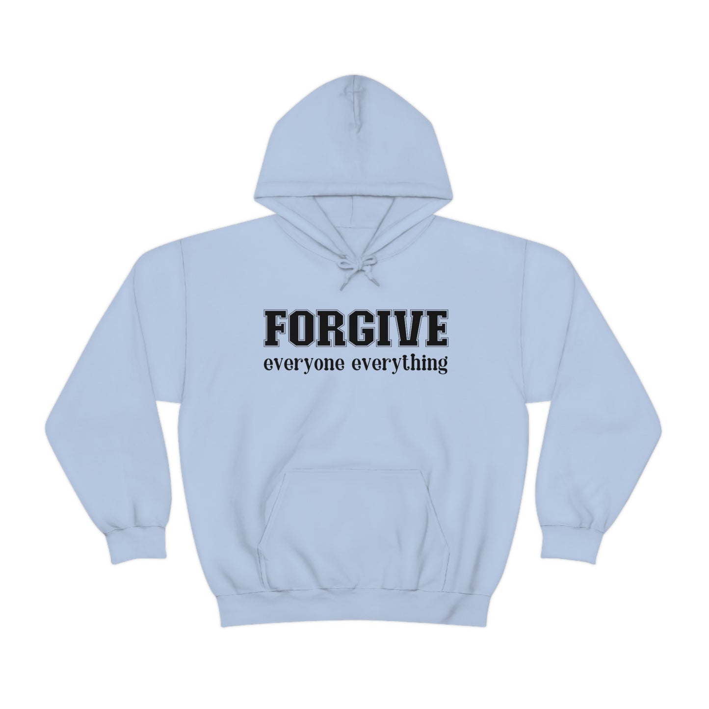 Forgive Everyone Everything Black letters Unisex Hooded Sweatshirt