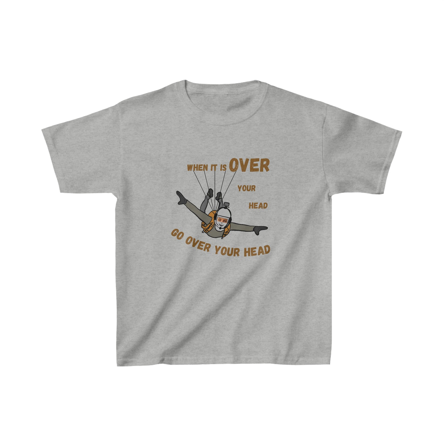 When It Is Over Your Head Kids Cotton Tee