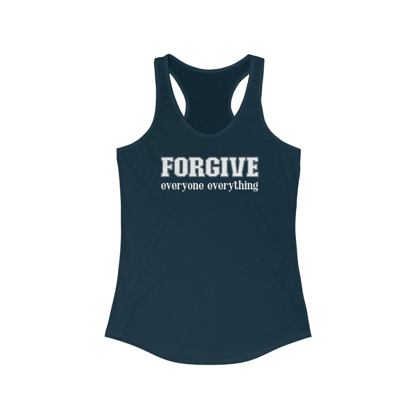 Forgive Everyone Everything white letters Women's Racerback Tank