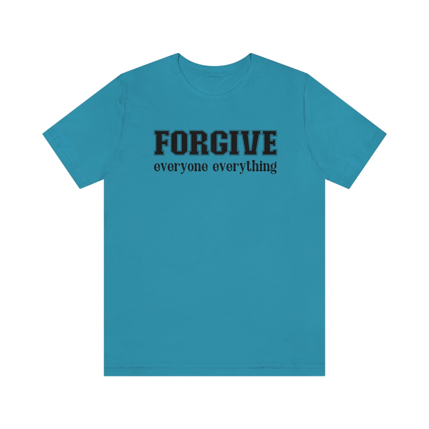 Forgive Everyone Everything black letters Men's t-shirt