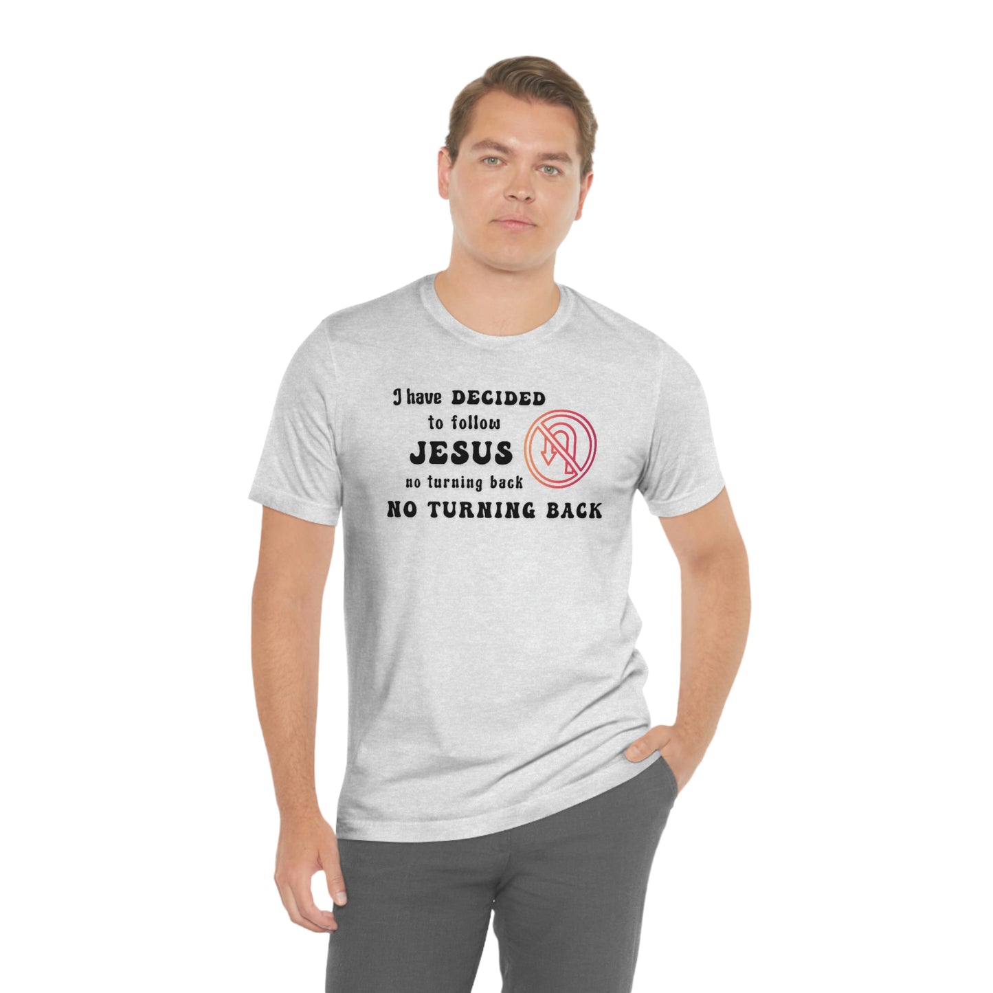 I have decided to follow Jesus, no turning back. Unisex t-shirt