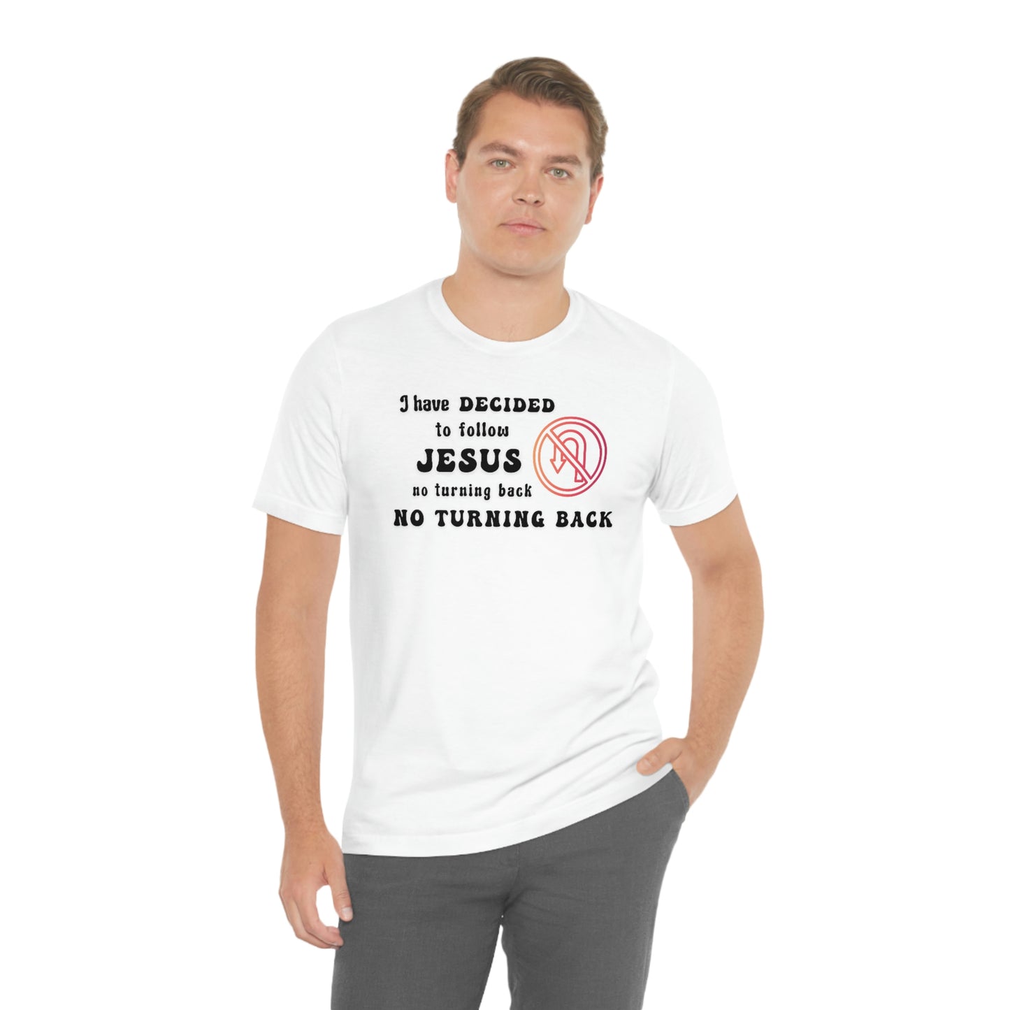 I have decided to follow Jesus, no turning back. Unisex t-shirt