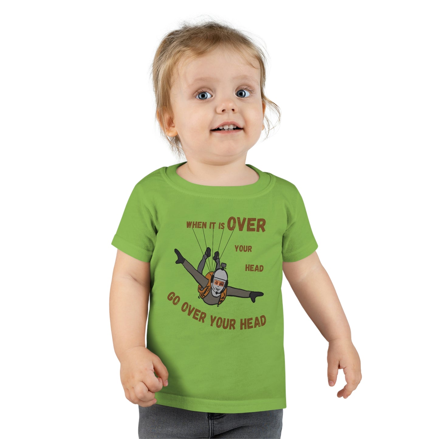 When it is over your head Toddler T-shirt