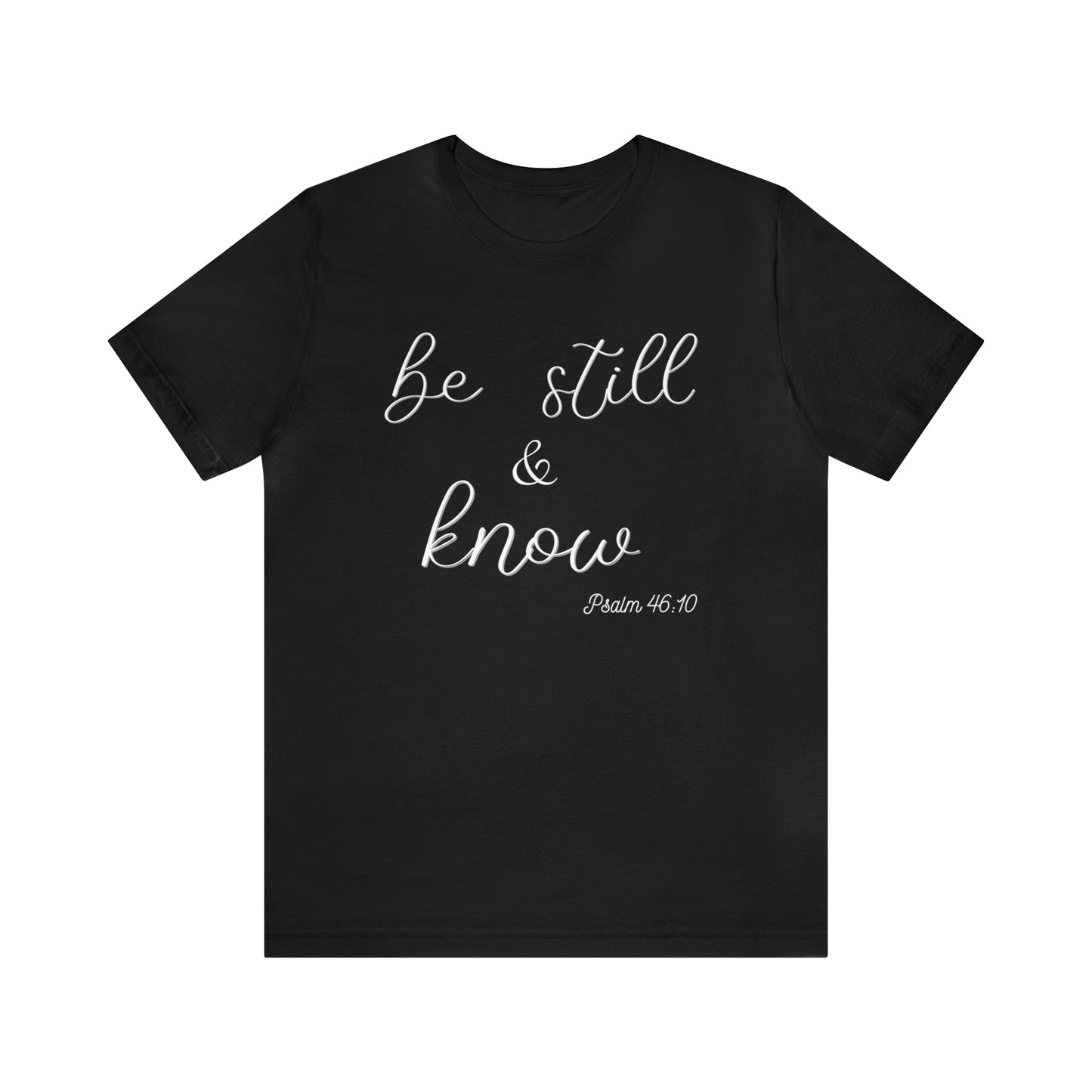 Be Still & Know Unisex T-shirt