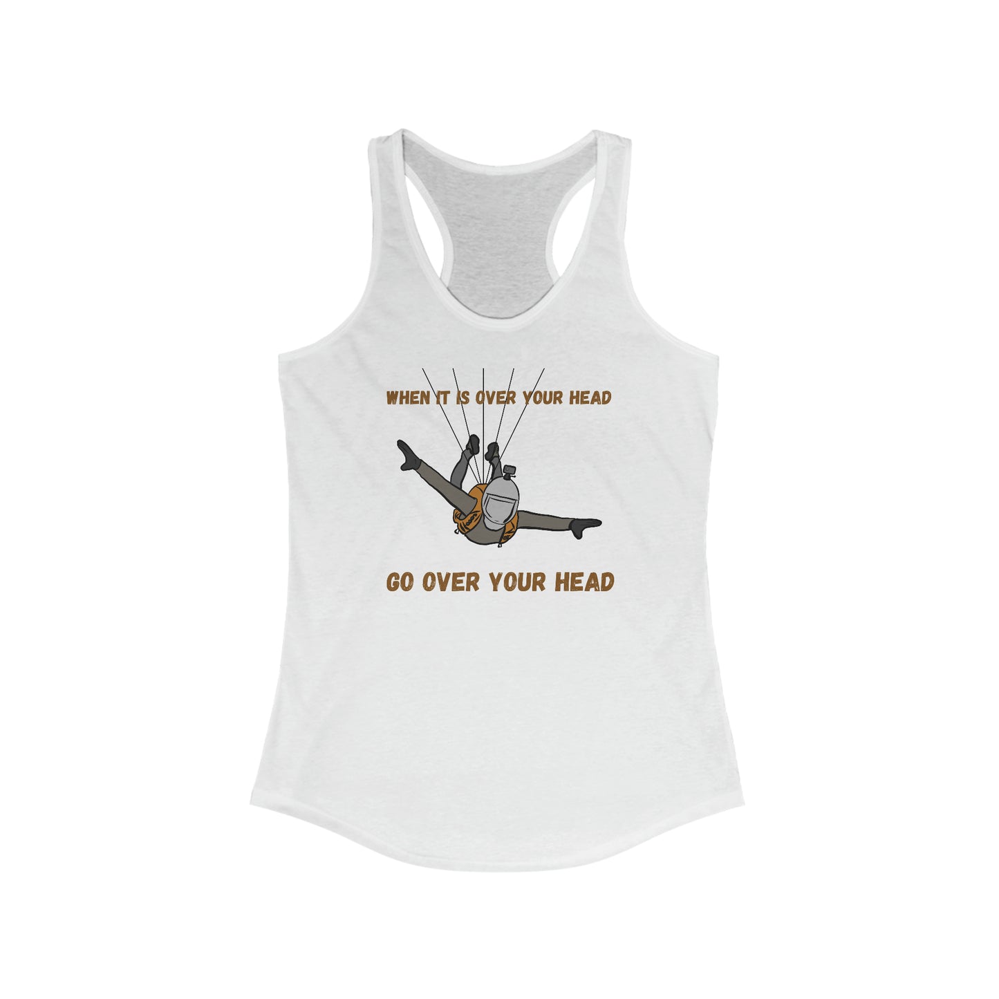 When It Is Over Your Head Go Over Your Head Women's Racerback Tank