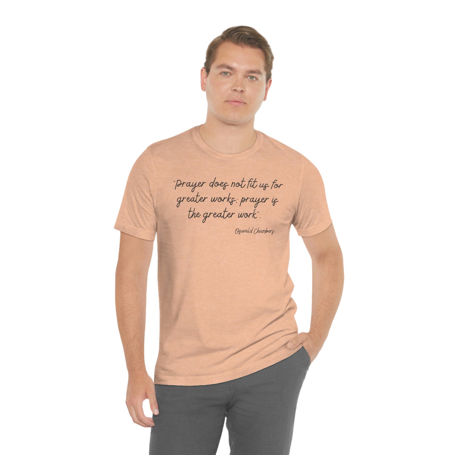 Prayer Is The Greater Work Oswald Chambers quote design 2 - Men's t-Shirt