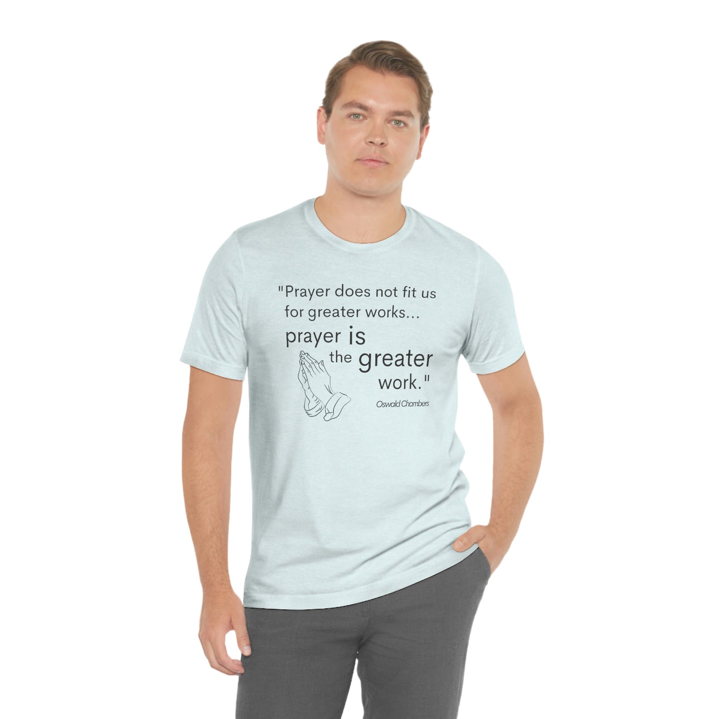 prayer is the greater work Oswald Chambers quote Men's t-shirt