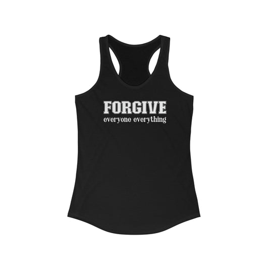 Forgive Everyone Everything white letters Women's Racerback Tank