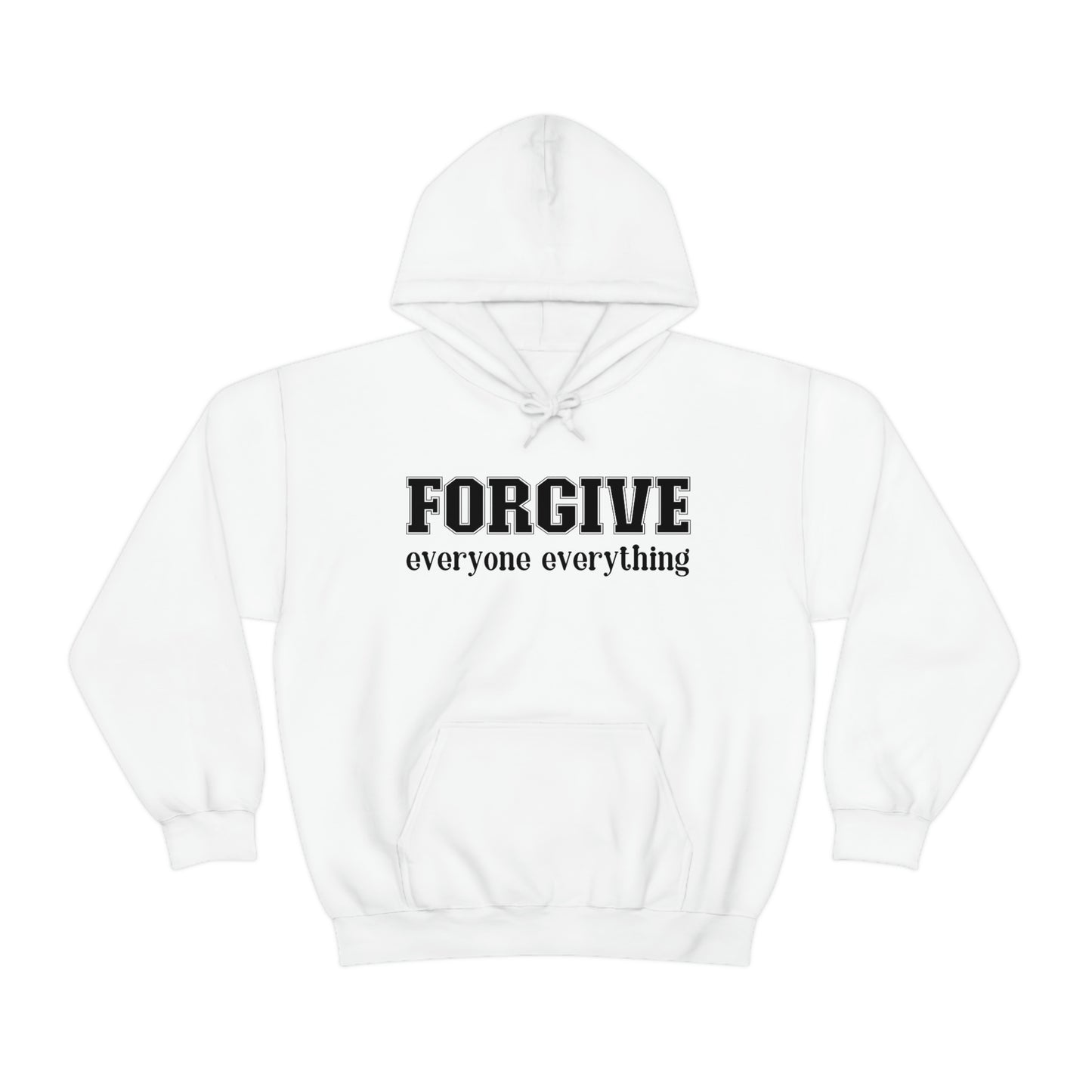 Forgive Everyone Everything Black letters Unisex Hooded Sweatshirt