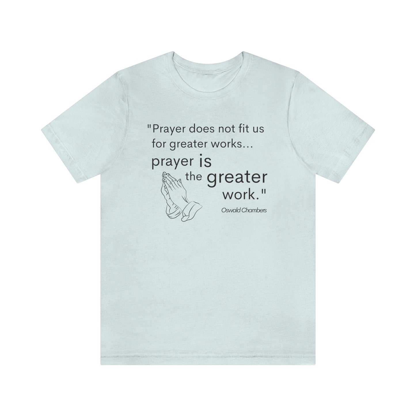 prayer is the greater work Oswald Chambers quote Men's t-shirt