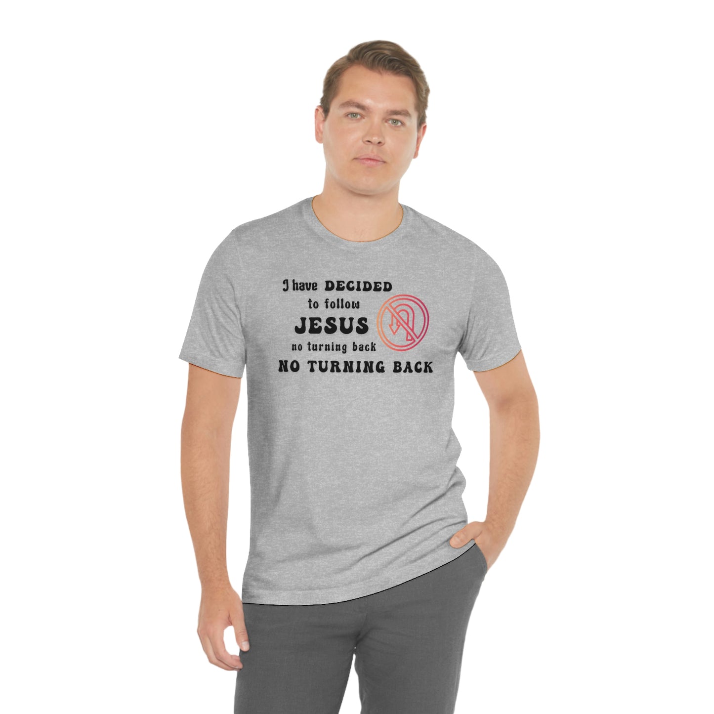 I have decided to follow Jesus, no turning back. Unisex t-shirt