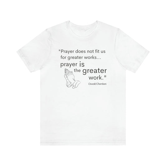 prayer is the greater work Oswald Chambers quote Men's t-shirt