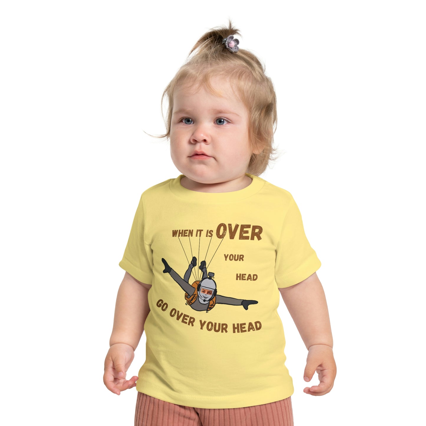 When It Is Over Your Head Baby T-Shirt