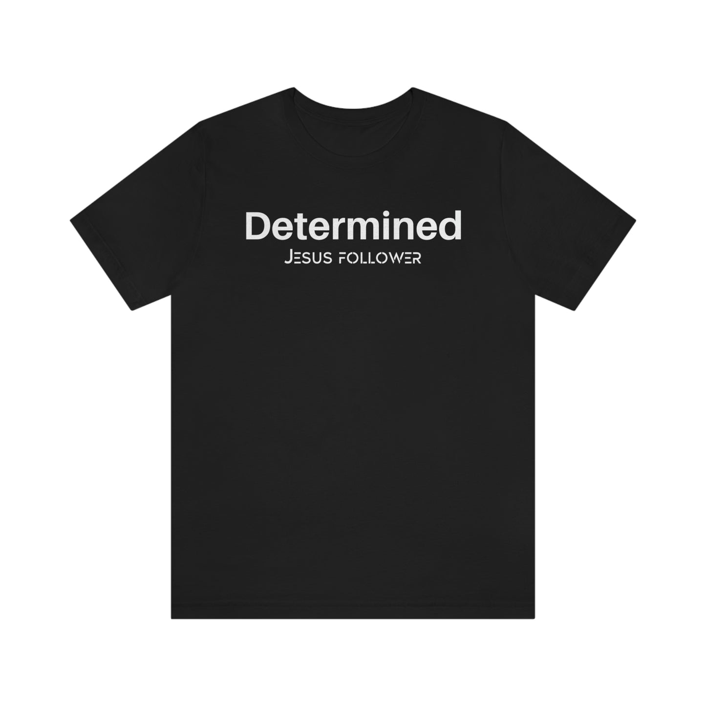 Determined Jesus follower Unisex t-shirt