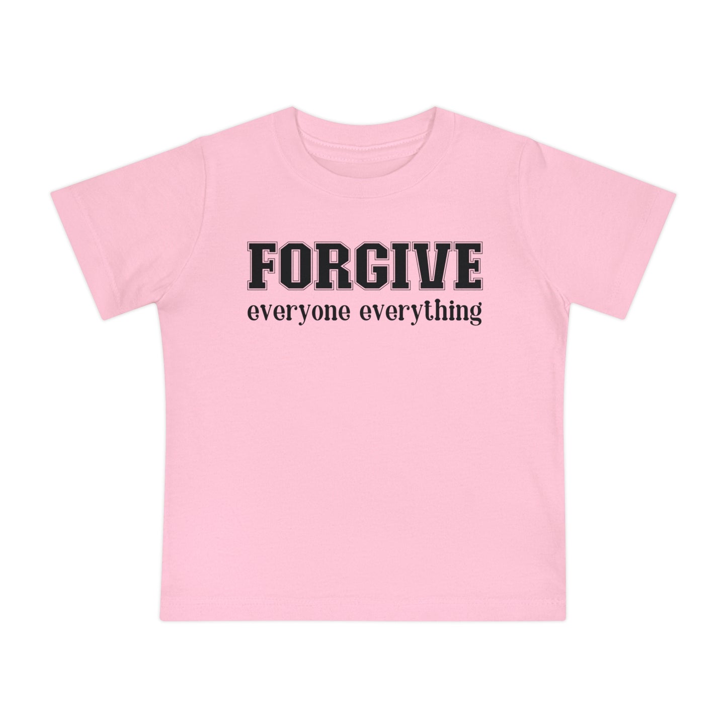 Forgive Everyone Everything Baby T-Shirt