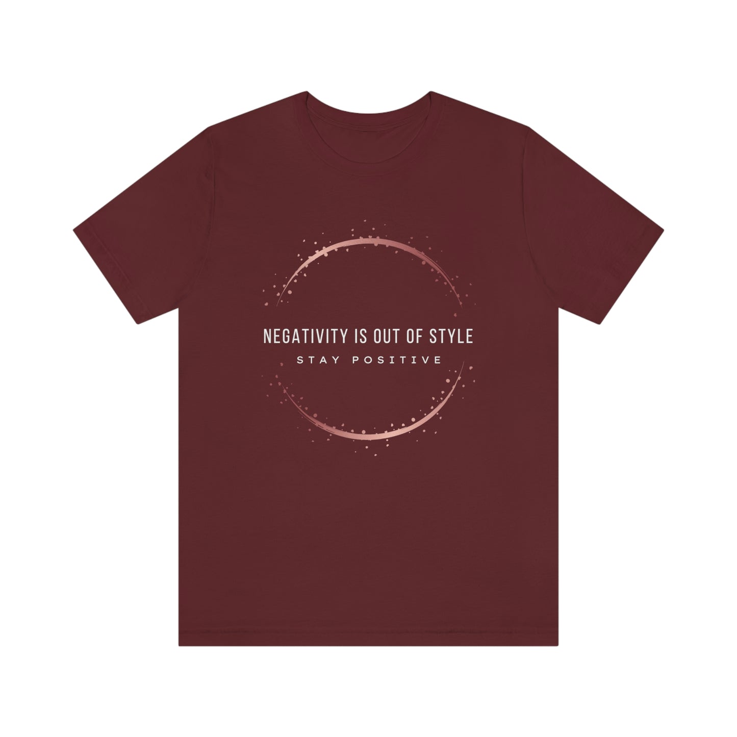 Negativity Is Out Of Style Unisex T-Shirt