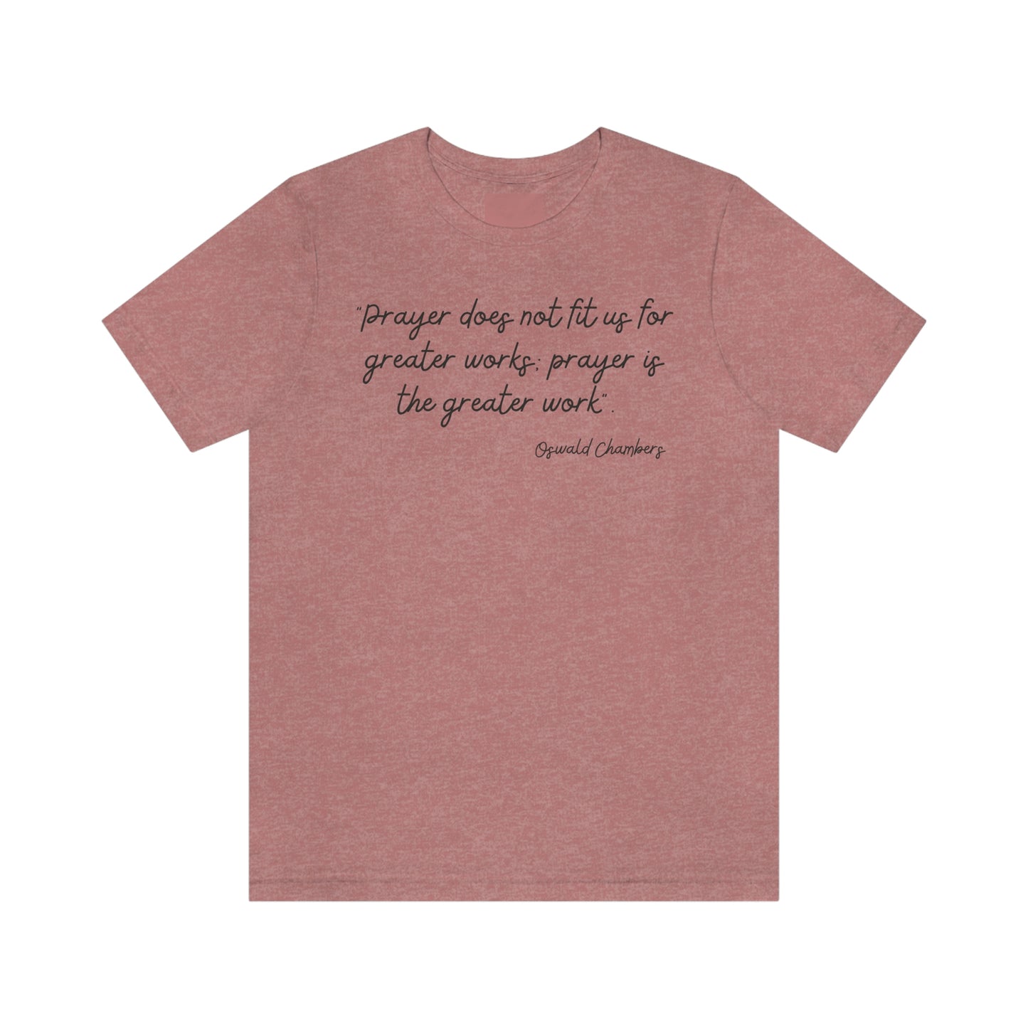 Prayer Is The Greater Work Oswald Chambers quote design 2 - Women's t-Shirt