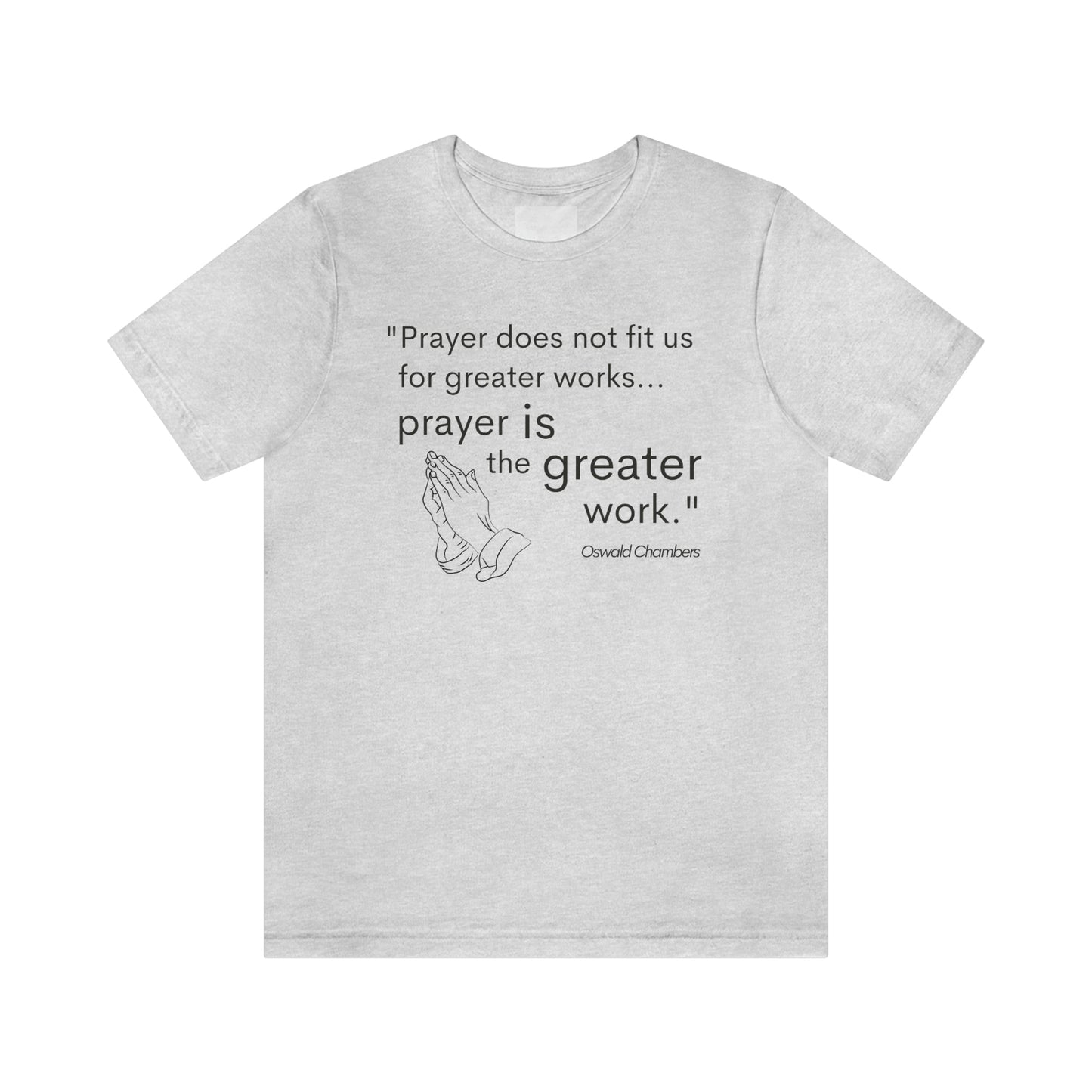 prayer is the greater work Oswald Chambers quote Men's t-shirt