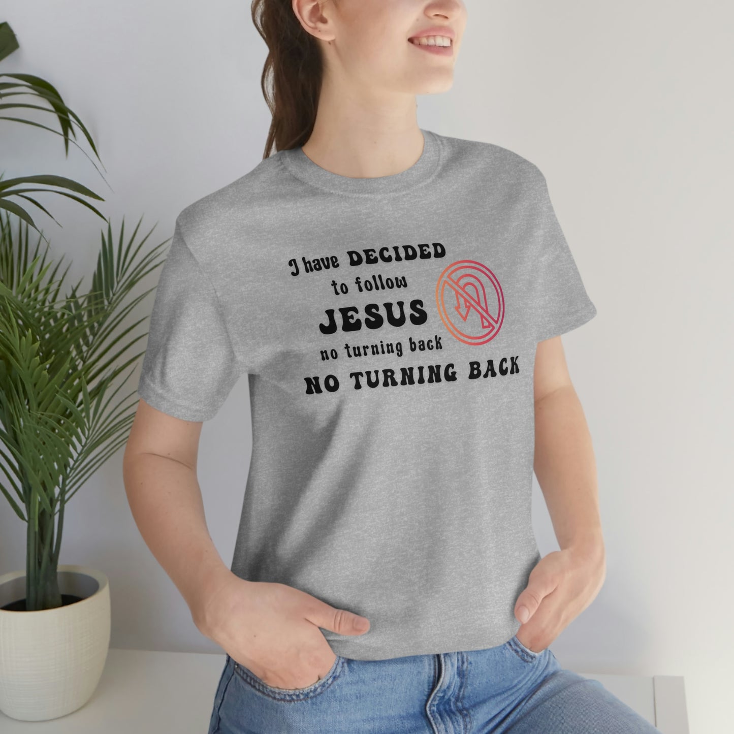 I have decided to follow Jesus, no turning back. Unisex t-shirt